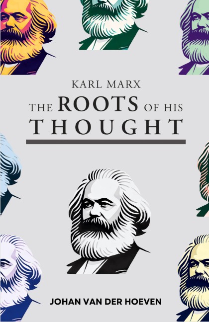 Karl Marx: The Roots of his Thought