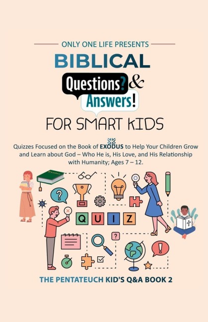 Biblical Questions and Answers for Smart Kids: Quizzes Focused on the Book of Exodus to Help Your Children Grow & Learn about God - Who He is, His Love, & His Relationship with Humanity.