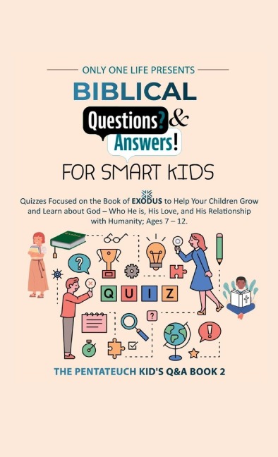Biblical Questions and Answers for Smart Kids: Quizzes Focused on the Book of Exodus to Help Your Children Grow & Learn about God - Who He is, His Love, & His Relationship with Humanity.