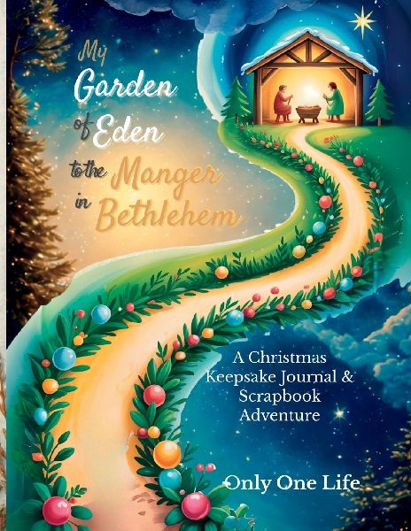 My Garden of Eden to the Manger in Bethlehem: A Christmas Keepsake Journal & Scrapbook Adventure