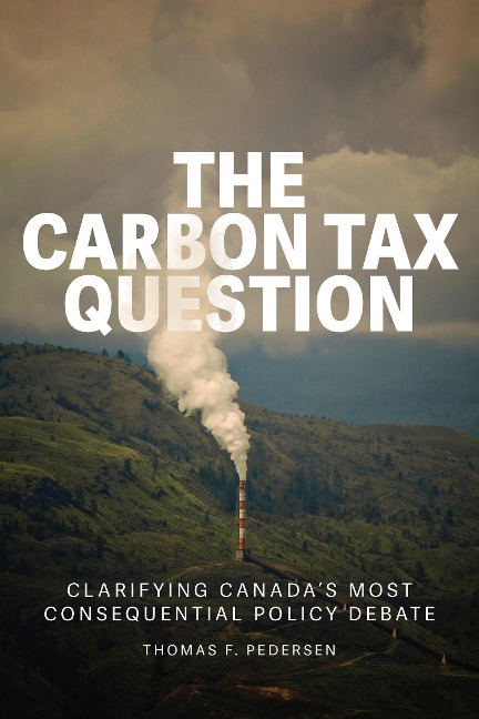The Carbon Tax Question: Clarifying Canadas Most Consequential Policy Debate