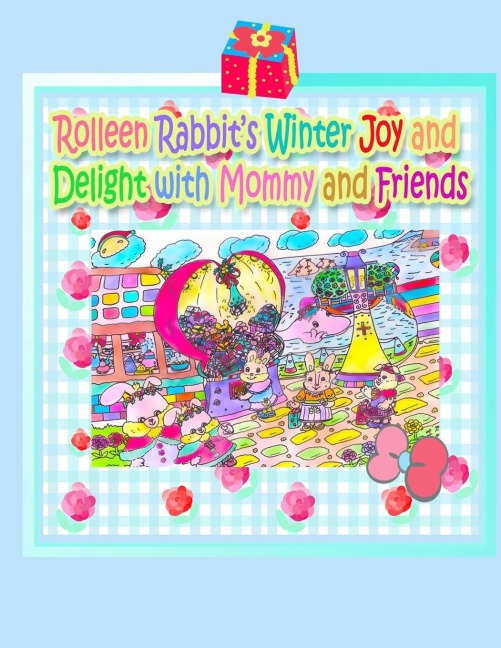 Rolleen Rabbits Winter Joy and Delight with Mommy and Friends