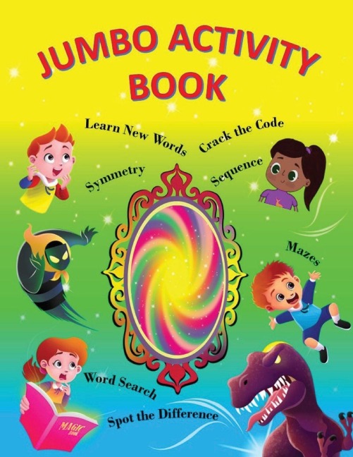 Jumbo Activity Book: Coloring ; Maze; Symmetry; Additions and Lots of Fun!