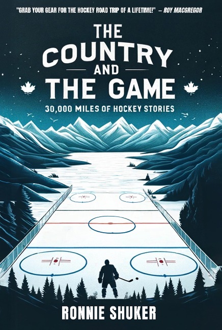 The Country and the Game: 30,000 Miles of  Hockey Stories