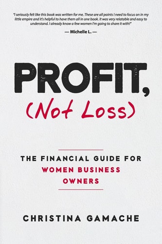 PROFIT, Not Loss The Financial Guide For Women Business Owners
