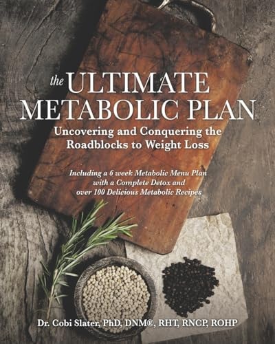The Ultimate Metabolic Plan Uncovering and Conquering the Roadblocks to Weight Loss
