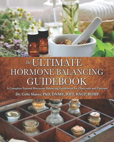 The Ultimate Hormone Balancing Guidebook A Complete Natural Hormone Balancing Guidebook for Clinicians and Patients