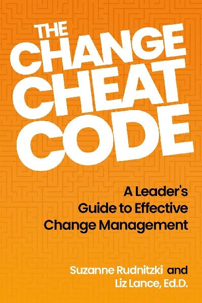 The Change Cheat Code: A Leaders Guide to Effective Change Management