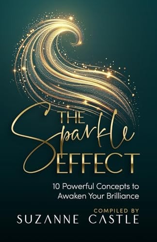 The Sparkle Effect 10 Powerful Concepts to Awaken Your Brilliance