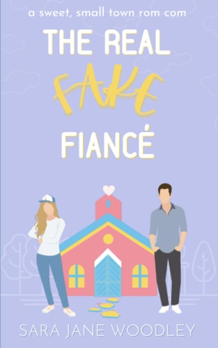 The Real Fake Fiancé A Sweet, Small Town Romantic Comedy