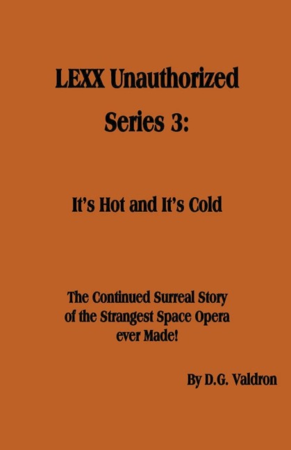 LEXX Unauthorized, Series 3: Its Hot and Its Cold