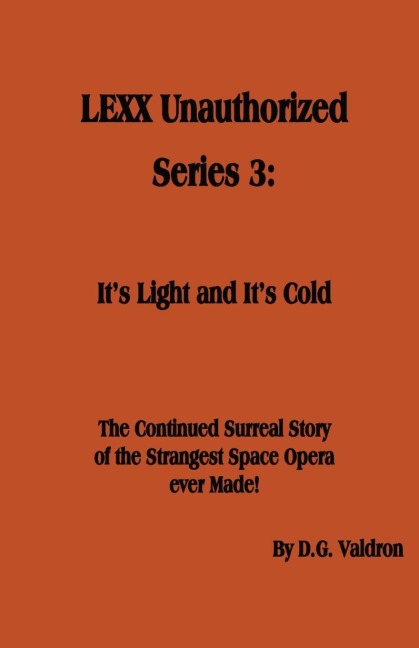 LEXX Unauthorized, Series 3: Its Light and Its Cold