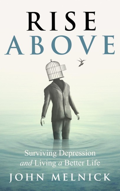 Rise Above: Surviving Depression and Living a Better Life
