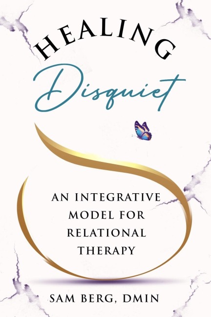 Healing Disquiet: An Integrative Model for Relational Therapy