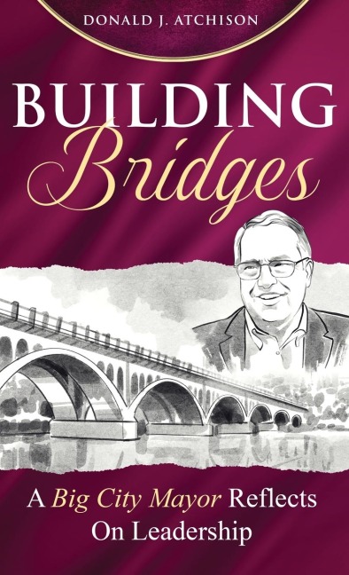 Building Bridges: A Big City Mayor Reflects on Leadership