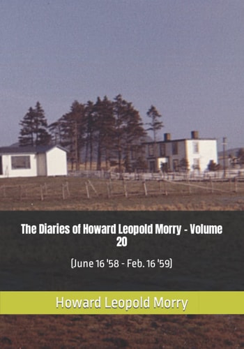 The Diaries of Howard Leopold Morry - Volume 20 (June 16 '58 - Feb. 16 '59)