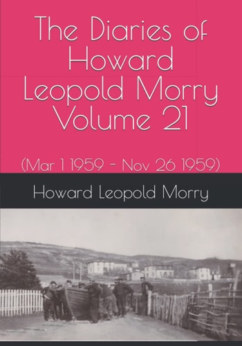 The Diaries of Howard Leopold Morry - Volume 21 (Mar 1 1959 - Nov 26 1959)