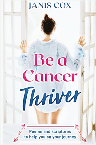 Be a Cancer Thriver Poems and Scriptures to Help You on Your Journey