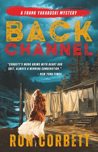 Back Channel: A Page-Turning Mystery Thriller With Jaw-Dropping Twists and Turns (The Frank Yakabuski Mystery Series)