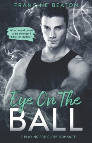 Eye on the Ball (A Playing for Glory Romance) A Playing for Glory Romance