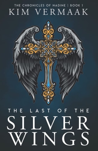 The Last of the Silver Wings The Chronicles of Nadine - Book 1 (Medieval Fantasy Series)