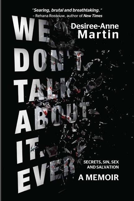 We Don't Talk About It. Ever Secrets. Sin. Sex. Salvation