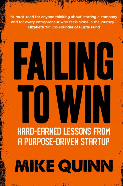 Failing To Win: Hard Earned Lessons From A Purpose-Driven Startup