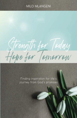 Strength for Today; Hope for Tomorrow Finding Inspiration for Life's Journey from God's Promises