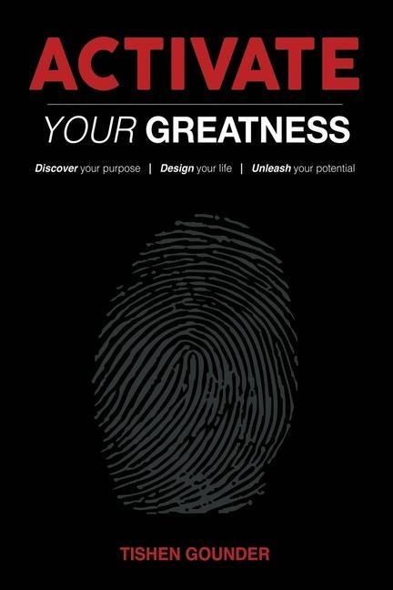 Activate Your Greatness: Discover your Purpose - Design your Life - Unleash your Potential