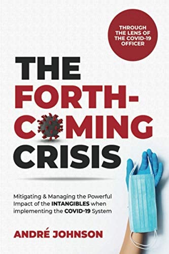 The Forthcoming Crisis Mitigating and Manging the Powerful Impact of the INTANGIBLES When Implementing the COVID-19 System