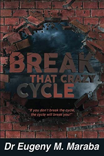 Break That Crazy Cycle If You Don't Break the Cycle, the Cycle Will Break You