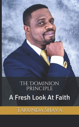 The Dominion Principle A Fresh Look At Faith