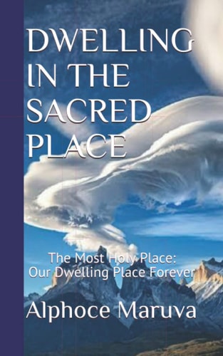 Dwelling in the Sacred Place The Most Holy Place - Our Dwelling Place Forever