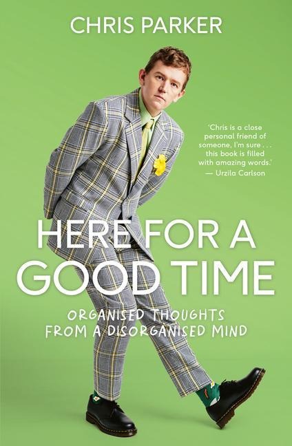 Here for a Good Time: Organised Thoughts from a Disorganised Mind