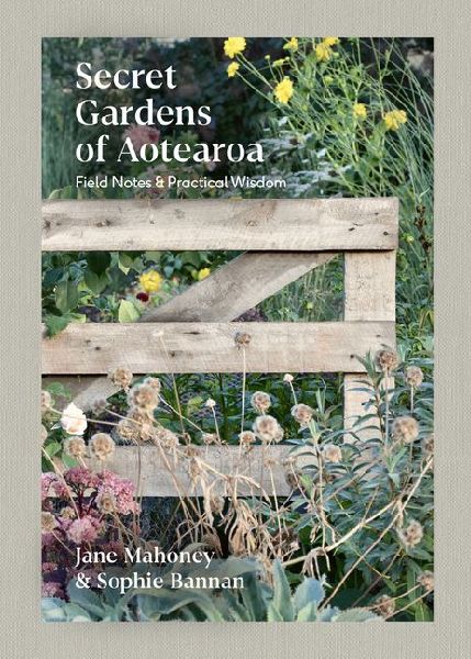 Secret Gardens of Aotearoa: Field Notes & Practical Wisdom