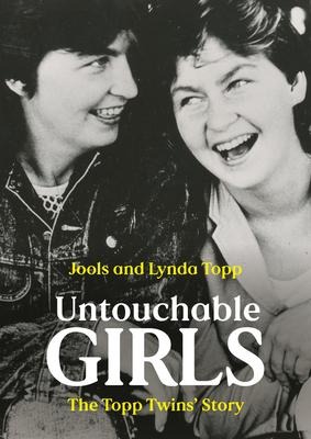 Untouchable Girls: The Topp Twins Story