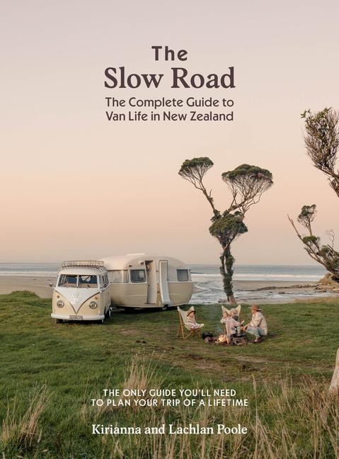The Slow Road: The Complete Guide to Van Life in New Zealand