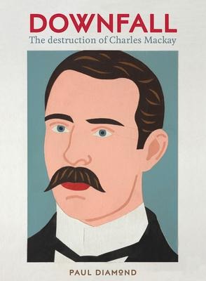 Downfall: The Destruction of Charles MacKay