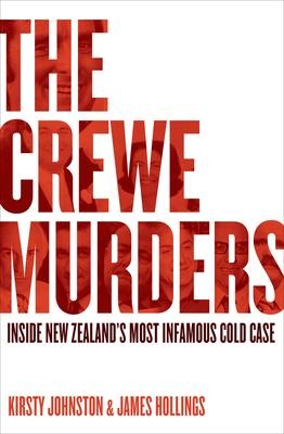 The Crewe Murders: Inside New Zealands Most Infamous Cold Case