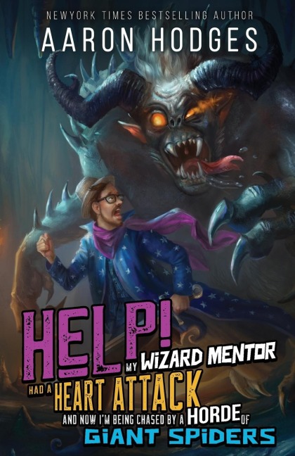 Help! My Wizard Mentor Had a Heart Attack and Now Im Being Chased by a Horde of Giant Spiders!