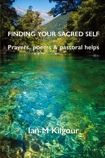 Finding Your Sacred Self: Prayers, poems and pastoral helps