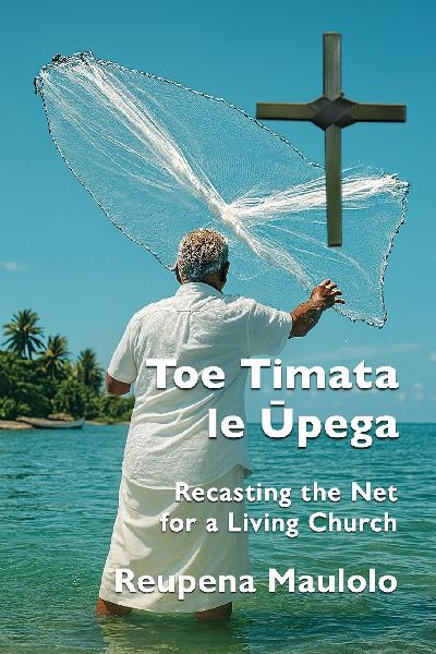Toe Timata le &#362;pega: Recasting the Net for a Living Church