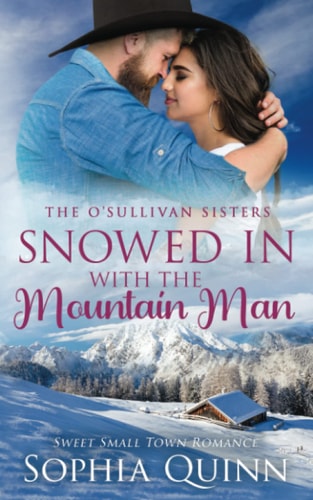 Snowed In With the Mountain Man A Sweet Small-Town Romance