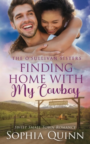 Finding Home With My Cowboy A Sweet Small-Town Romance