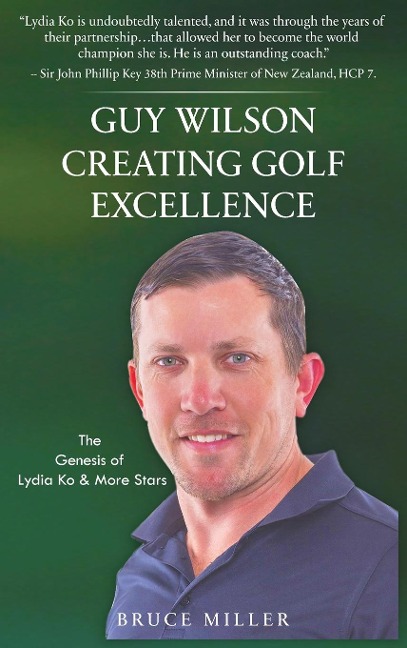 Guy Wilson Creating Golf Excellence: The Genesis of Lydia Ko & More Stars