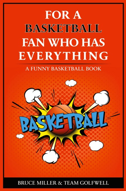 For the Basketball Player Who Has Everything: A Funny Basketball Book