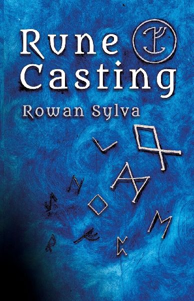 Rune Casting: A novel and authentic system for reading and divining with rune staves
