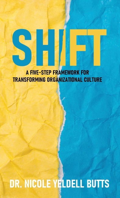 SHIFT: A Five-Step Framework for Transforming Organizational Culture