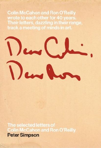 Dear Colin, Dear Ron: The Selected Letters of Colin McCahon and Ron OReilly