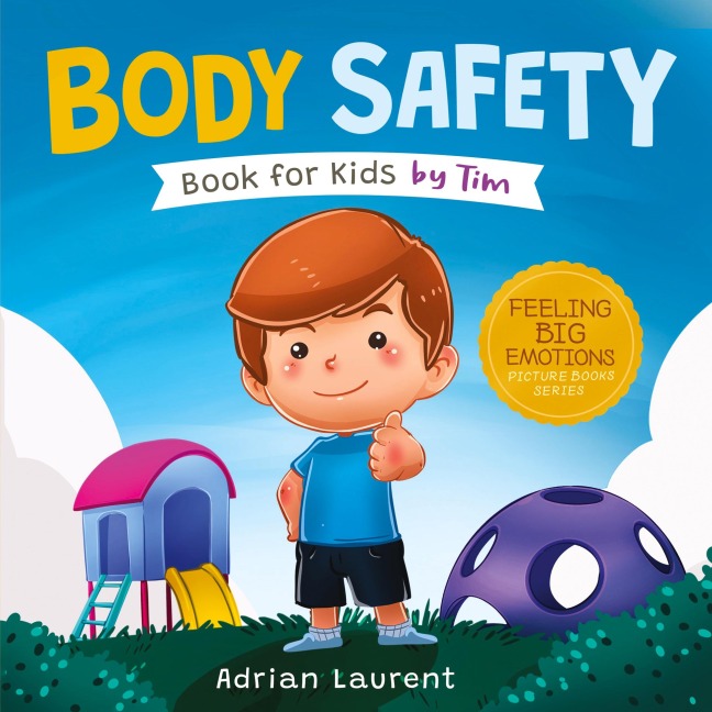 Body Safety Book for Kids by Tim: Learn Through Story about Safety Circles, Private Parts, Confidence, Personal Space Bubbles, Safe Touching, Consent and Respect for Children
